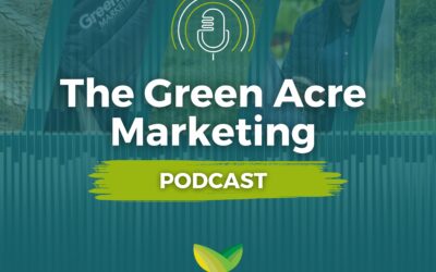 The Green Acre Marketing Podcast: Episode 4
